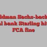 Goldman Sachs-backed digital bank Starling hit with FCA fine