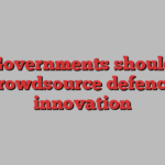 Governments should crowdsource defence innovation