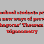 High school students present five new ways of proving Pythagoras’ Theorem via trigonometry