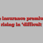 Home insurance premiums to keep rising in ‘difficult year’