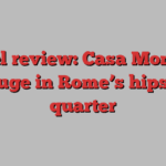 Hotel review: Casa Monti, a refuge in Rome’s hipster quarter