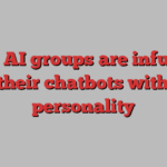 How AI groups are infusing their chatbots with personality