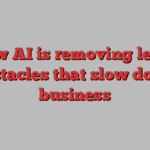 How AI is removing legal obstacles that slow down business