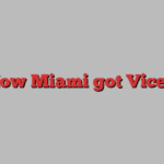 How Miami got Viced