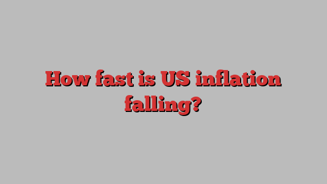 How fast is US inflation falling?