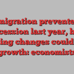 Immigration prevented a recession last year, but looming changes could stall growth: economists