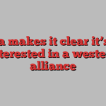 India makes it clear it’s not interested in a western alliance