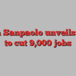 Intesa Sanpaolo unveils plans to cut 9,000 jobs