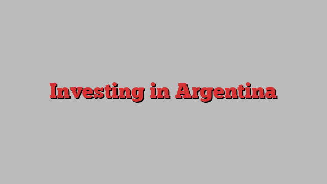 Investing in Argentina