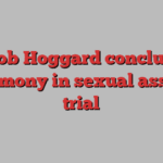 Jacob Hoggard concludes testimony in sexual assault trial