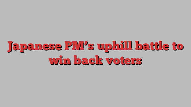 Japanese PM’s uphill battle to win back voters