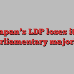 Japan’s LDP loses its parliamentary majority