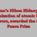 Japan’s Nihon Hidanyko, organization of atomic bomb survivors, awarded the Nobel Peace Prize