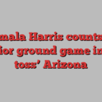 Kamala Harris counts on superior ground game in ‘coin toss’ Arizona