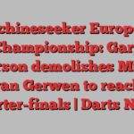 Machineseeker European Championship: Gary Anderson demolishes Michael van Gerwen to reach quarter-finals | Darts News