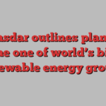 Masdar outlines plan to become one of world’s biggest renewable energy groups