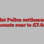 Met Police settlement amounts soar to £7.6mn