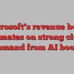 Microsoft’s revenue beats estimates on strong cloud demand from AI boom