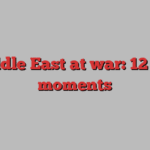 Middle East at war: 12 key moments