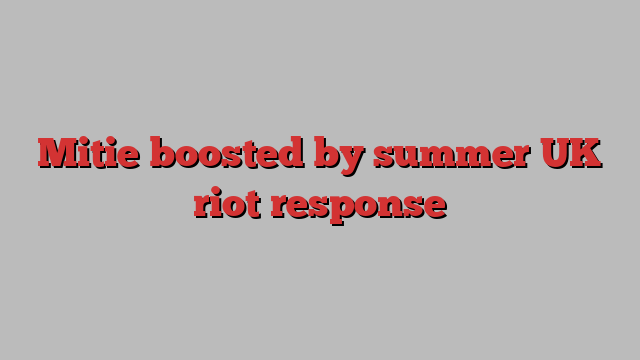 Mitie boosted by summer UK riot response