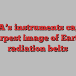 NASA’s instruments capture sharpest image of Earth’s radiation belts