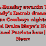 NFL Sunday awards: Tom Brady’s Detroit dream, a Dallas Cowboys nightmare and Drake Maye’s New England Patriots bow | NFL News