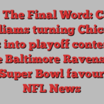 NFL The Final Word: Caleb Williams turning Chicago Bears into playoff contenders while Baltimore Ravens look like Super Bowl favourites | NFL News