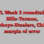 NFL Week 5 roundtable: Bills-Texans, Cowboys-Steelers, Chiefs’ margin of error