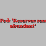 NY Fed: ‘Reserves remain abundant’