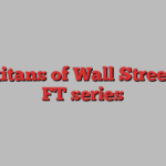 New titans of Wall Street — an FT series