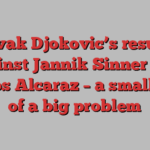 Novak Djokovic’s results against Jannik Sinner and Carlos Alcaraz – a small part of a big problem