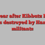 One year after Kibbutz Nir Oz was destroyed by Hamas militants