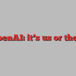 OpenAI: it’s us or them