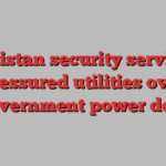 Pakistan security services pressured utilities over government power deal