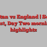 Pakistan vs England | Second Test, Day Two morning highlights