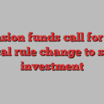 Pension funds call for UK fiscal rule change to spur investment