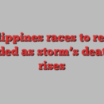 Philippines races to reach stranded as storm’s death toll rises