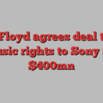 Pink Floyd agrees deal to sell music rights to Sony for $400mn