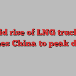 Rapid rise of LNG trucking pushes China to peak diesel