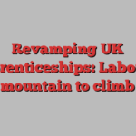 Revamping UK apprenticeships: Labour’s mountain to climb