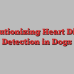 Revolutionizing Heart Disease Detection in Dogs