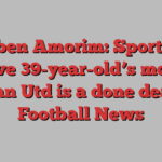 Ruben Amorim: Sporting believe 39-year-old’s move to Man Utd is a done deal | Football News