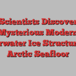 Scientists Discover Mysterious Modern Underwater Ice Structures on Arctic Seafloor