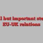 Small but important steps in EU-UK relations