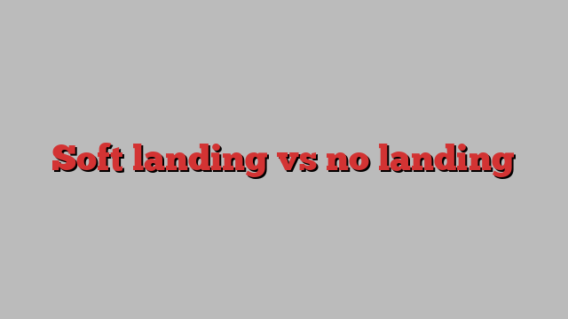 Soft landing vs no landing