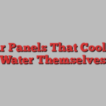 Solar Panels That Cool and Water Themselves