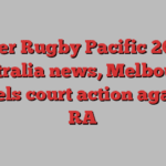 Super Rugby Pacific 2024 | Australia news, Melbourne Rebels court action against RA