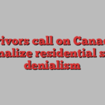 Survivors call on Canada to criminalize residential school denialism