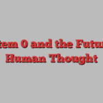 System 0 and the Future of Human Thought