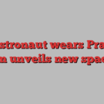 The astronaut wears Prada as Axiom unveils new spacesuit